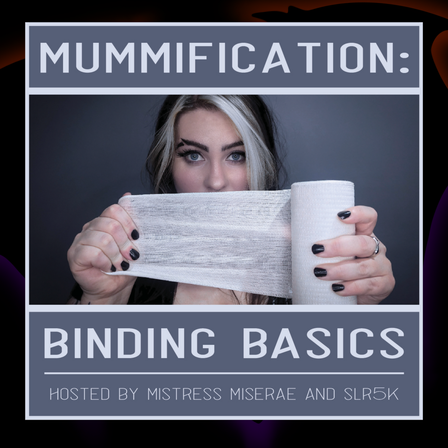 Mummification: Binding Basics with Aurora Miserae and SLR5K